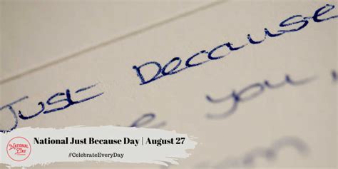 NATIONAL JUST BECAUSE DAY | August 27 - National Day Calendar