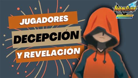 JUGADORES DECEPCIÓN Y REVELACIÓN INAZUMA ELEVEN HEROES VICTORY ROAD