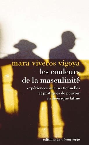 La Couleur De La Masculinité Expériences De Mara Viveros Vigoya