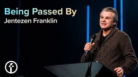 Being Passed By By Pastor Jentezen Franklin Free Chapel