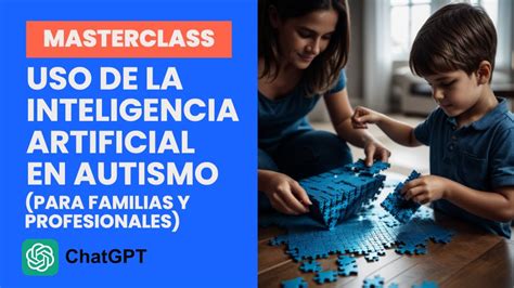 Curso Chatgpt Primeros Pasos En El Autismo Con Inteligencia