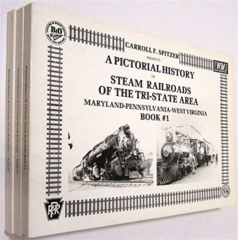 A PICTORIAL HISTORY OF STEAM RAILROADS OF THE TRI STATE AREA MARYLAND