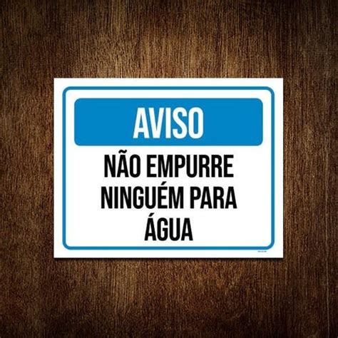 Placa Sinalização Aviso Não Empurre Ninguém Água 27x35 MadeiraMadeira