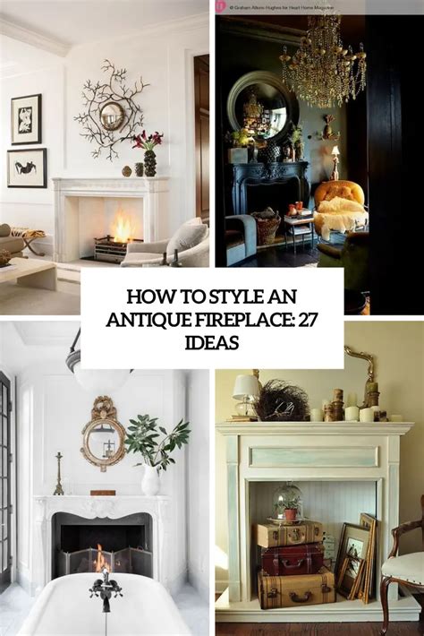 How To Style An Antique Fireplace: 27 Ideas - DigsDigs