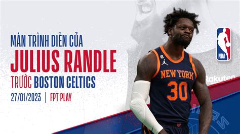 M N Tr Nh Di N C A Julius Randle Tr C Boston Celtics Fpt Play