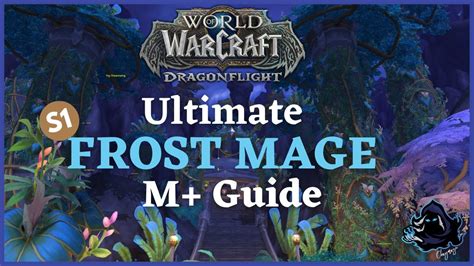 Ultimate Dragonflight S1 M Frost Mage Guide Youtube