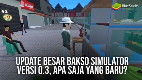 Update Besar Bakso Simulator Versi 0 3 Apa Saja Yang Baru BlueStacks