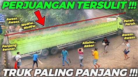 PERJUANGAN TERSULIT TERLAMA Drama Truk Super Panjang Lewati