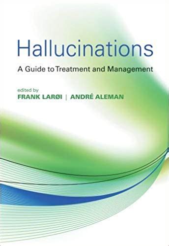 Hallucinations: A Guide to Treatment and Management | Treating Psychosis