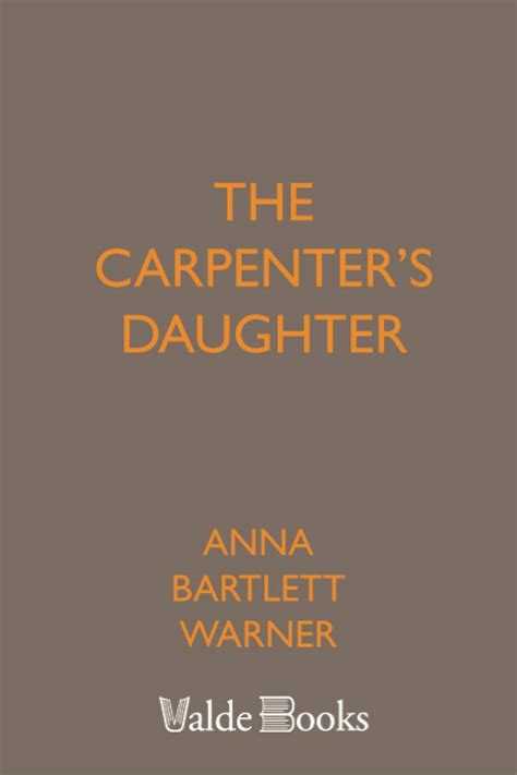 The Carpenters Daughter By Anna Bartlett Warner Goodreads