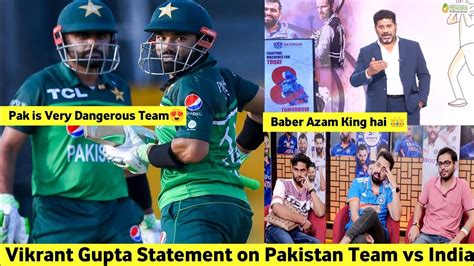 Vikrant Gupta Reaction On Pakistan Team Indian Media Reaction On Baber