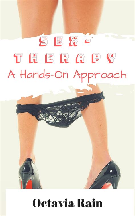 Sex Therapy A Hands On Approach Taboo Tales From The Offices Of Sex Therapists EBook Rain