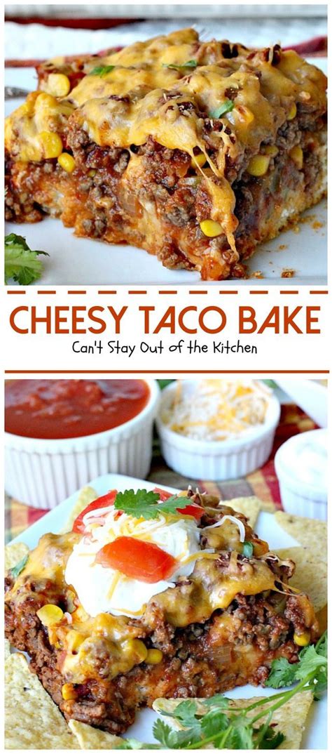 Cheesy Taco Bake Can T Stay Out Of The Kitchen Recipes Mexican