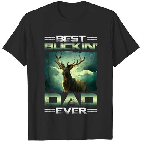 Deers Buckin Dad Ever Ts Deer Hunting Bucking Father T Shirts Sold