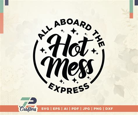 All Aboard The Hot Mess Express Svg Mom Hot Mess Svg Mom Life Svg