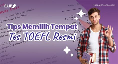 Tips Memilih Tempat Tes Toefl Resmi