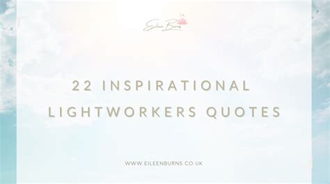 22 Inspirational Lightworker Quotes ~ Eileen Burns - Soul Empowered CEO