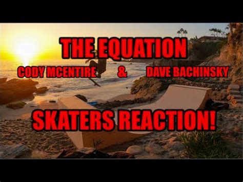 SKATERS REACTION THE EQUATION Dave Bachinsky Cody McEntire Mini