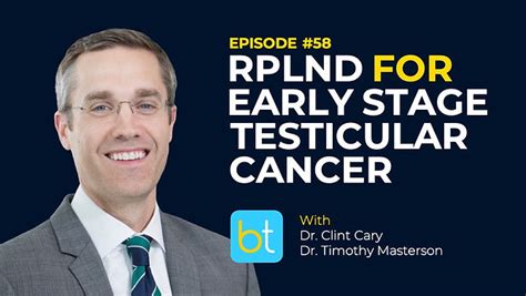 Rplnd For Early Stage Testicular Cancer Backtable Urology Podcast