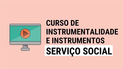 Curso de Instrumentalidade e Instrumentos do Serviço Social YouTube