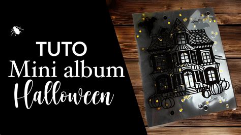 Scrapbooking Tuto Mini Album D Halloween Partie Youtube