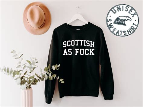 Scottish Scotland As Fuck Pride Sweatshirt Gifts Funny Sweater Shirt Jumper Men Women Him