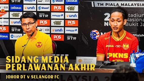 Pm Final Press Conference Johor Darul Ta Zim Fc Vs Selangor Fc Tm