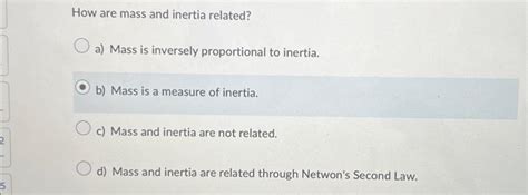 Solved How are mass and inertia related? a) Mass is | Chegg.com