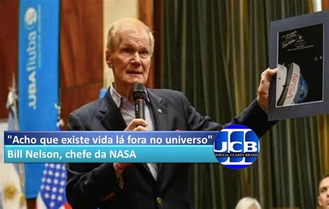 Acho que existe vida lá fora no universo disse Bill Nelson chefe da