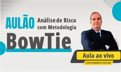 Aulão Análise De Riscos Com A Metodologia Bowtie Gestor De Qsms Rs