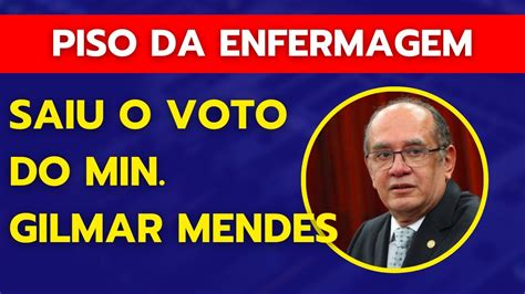 Piso Da Enfermagem Saiu O Voto Do Min Gilmar Mendes Youtube