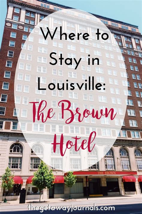 Where To Stay In Louisville The Brown Hotel By The Getaway Journals