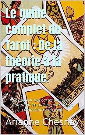 Le Guide Complet Du Tarot De La Th Orie La Pratique Le Pouvoir