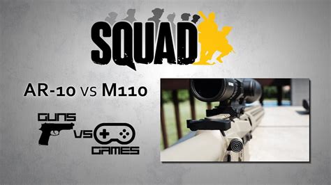 Guns Vs Games Squad M110 Vs Ar 10 Youtube