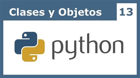 Tutorial Python 13 Clases Y Objetos Youtube