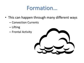 Cloud formation - How clouds form and different types of clouds | PPT