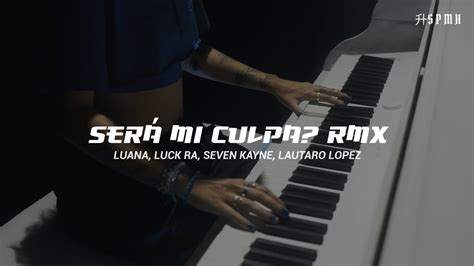 SERÁ MI CULPA RMX Luana Luck Ra Seven Kayne Lautaro Lopez