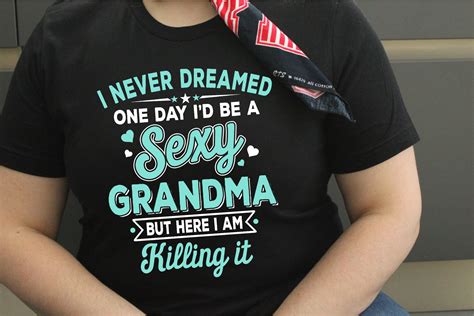 I Never Dreamed Sexy Grandma Svg Grandmother Svg Best Etsy