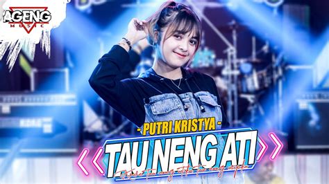 Tau Neng Ati Putri Kristya Ft Ageng Music Official Live Music Youtube