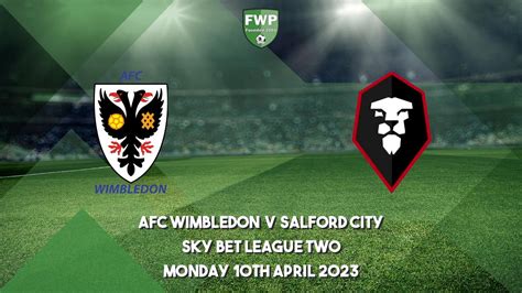 Sky Bet League Two Afc Wimbledon 2 3 Salford City 2022 2023