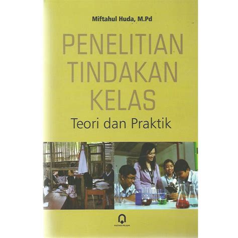 Jual Buku Penelitian Tindakan Kelas Teori Dan Praktek MIFTAHUL HUDA