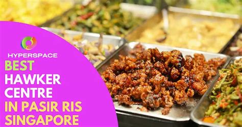 6 Best Hawker Centres In Pasir Ris [] Hyperspace Singapore