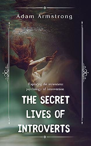 Amazon The Secret Lives Of Introverts Exploring The Mysterious