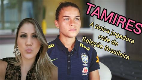 EXEMPLO A SEGUIR TAMIRES A ÚNICA JOGADORA MÃE DA SELEÇÃO BRASILEIRA