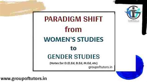 Womens Studies To Gender Studies Paradigm Group Of Tutors