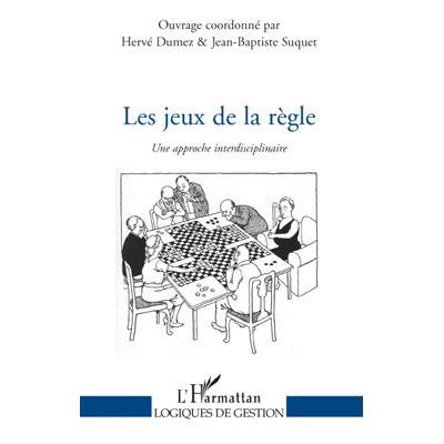 Les Jeux De La R Gle Une Approche Interdisciplinaire Broch Jean