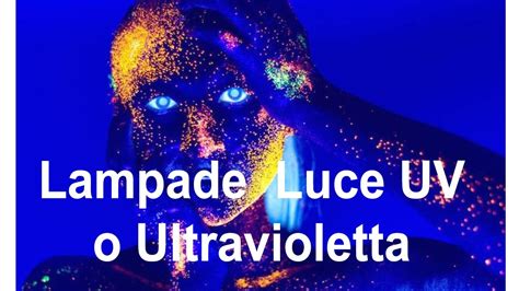 Lampade Per Luce UV O Ultravioletta O Luce Di Wood Anche Per