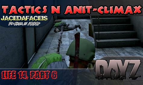 DayZ Standalone Tactics And Anti Climax Life 14 Part 6 1080p By