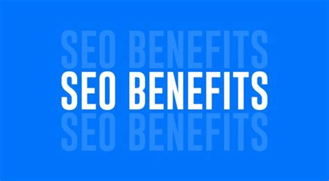 15 Mind Blowing Seo Benefits For Every Business