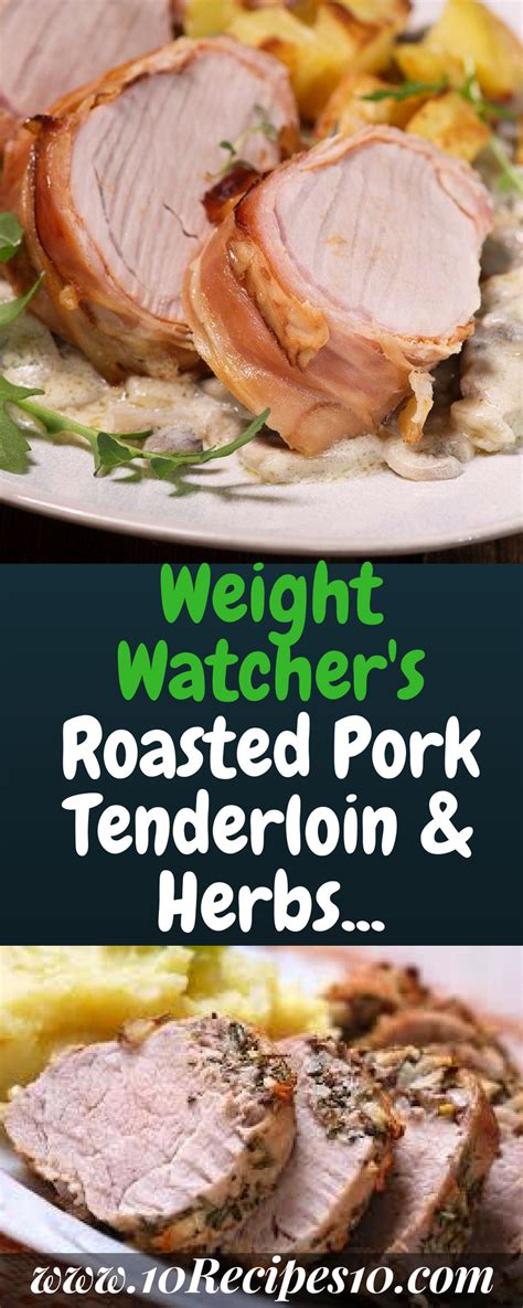 Weight Watcher S Roasted Pork Tenderloin And Herbs Recipes Roast Pork Tenderloin Pork